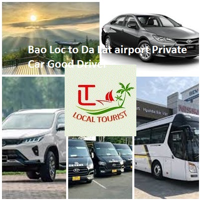 Bao Loc to Da Lat airport Private Car Good Driver 4-45s Bao Loc To Da Lat Airport Private Car Good Driver 4 45s