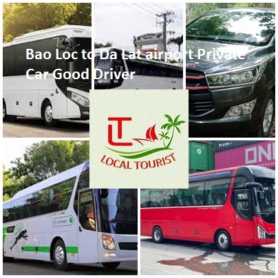 Bao Loc to Da Lat airport Private Car Good Driver 4-45s Bao Loc To Da Lat Airport Private Car Good Driver 4 45s
