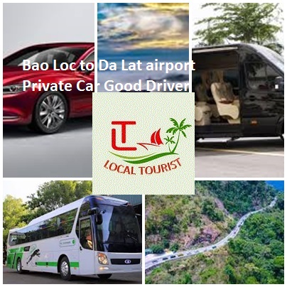 Bao Loc to Da Lat airport Private Car Good Driver 4-45s Bao Loc To Da Lat Airport Private Car Good Driver 4 45s