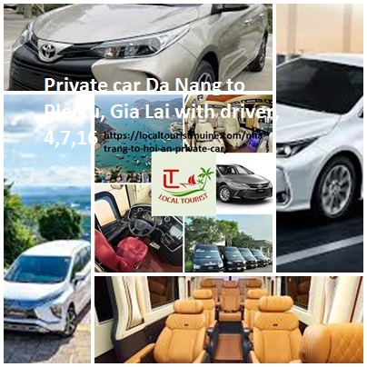 Private Car Da Nang To Pleiku, Gia Lai With Driver, 4,7,16