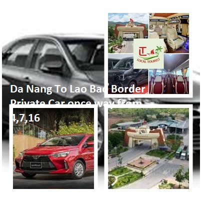 Da Nang To Lao Bao Border Private Car once way from 4,7,16 Da Nang To Lao Bao Border Private Car Once Way From 4,7,16