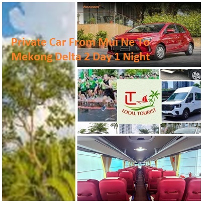 Private Car From Mui Ne To Mekong Delta 2 Day 1 Night Private Car From Mui Ne To Mekong Delta 2 Day 1 Night