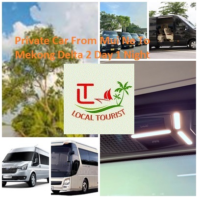 Private Car From Mui Ne To Mekong Delta 2 Day 1 Night Private Car From Mui Ne To Mekong Delta 2 Day 1 Night