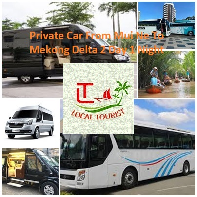 Private Car From Mui Ne To Mekong Delta 2 Day 1 Night Private Car From Mui Ne To Mekong Delta 2 Day 1 Night
