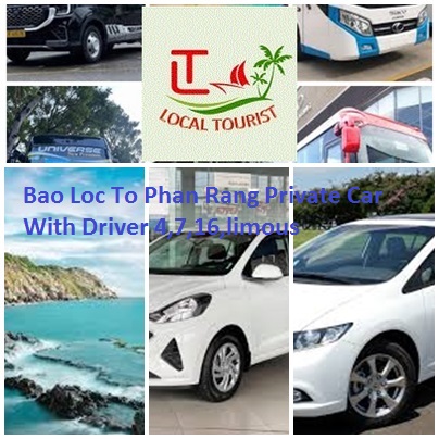 Bao Loc To Phan Rang Private Car With Driver 4,7,16,limousi Bao Loc To Phan Rang Private Car With Driver 4,7,16,limousi