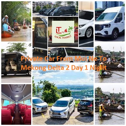 Private Car From Mui Ne To Mekong Delta 2 Day 1 Night Private Car From Mui Ne To Mekong Delta 2 Day 1 Night