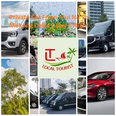 Private Car From Mui Ne To Mekong Delta 2 Day 1 Night Private Car From Mui Ne To Mekong Delta 2 Day 1 Night