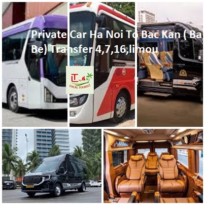 Private Car Ha Noi To Bac Kan ( Ba Be) Transfer 4,7,16,limou