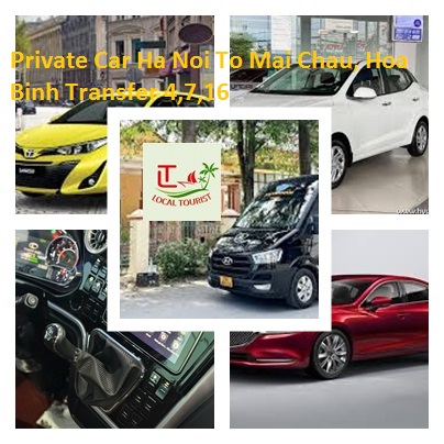 Private Car Ha Noi To Mai Chau, Hoa Binh Transfer 4,7,16 Private Car Ha Noi To Mai Chau, Hoa Binh Transfer 4,7,16