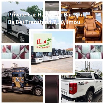 Private Car Ha Noi To Bac Kan ( Ba Be) Transfer 4,7,16,limou