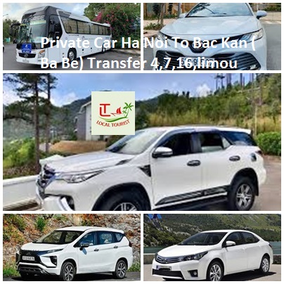 Private Car Ha Noi To Bac Kan ( Ba Be) Transfer 4,7,16,limou