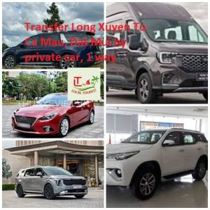Transfer Long Xuyen To Ca Mau, Dat Mui By Private Car, 1 Way