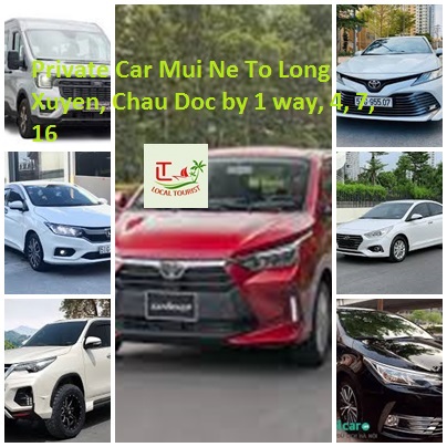 Private Car Mui Ne To Long Xuyen, Chau Doc by 1 way, 4, 7, 16 Private Car Mui Ne To Long Xuyen, Chau Doc By 1 Way, 4, 7, 16