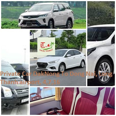 Private Car Daknong To Dong Nai, Long Thanh Airport, 4,7,16