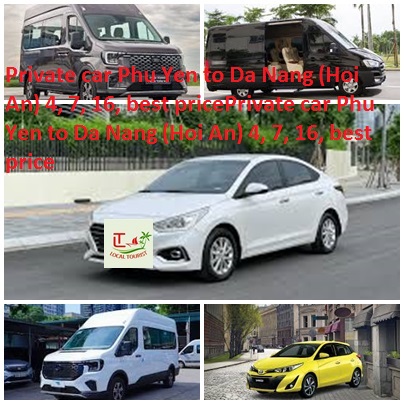 Private Car Phu Yen To Da Nang (hoi An) 4, 7, 16, Best Price