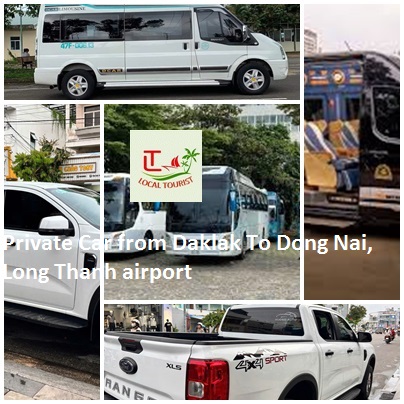 Private Car From Daklak To Dong Nai, Long Thanh Airport