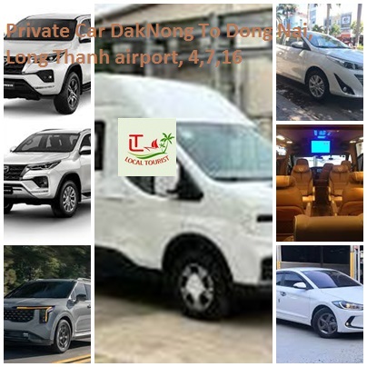 Private Car Daknong To Dong Nai, Long Thanh Airport, 4,7,16