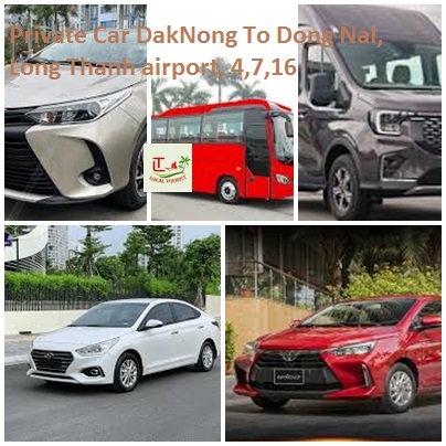 Private Car Daknong To Dong Nai, Long Thanh Airport, 4,7,16