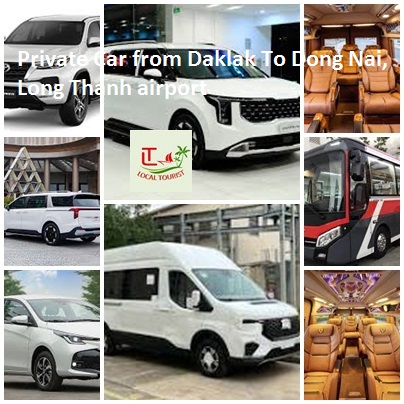 Private Car From Daklak To Dong Nai, Long Thanh Airport