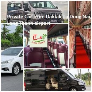 Private Car From Daklak To Dong Nai, Long Thanh Airport