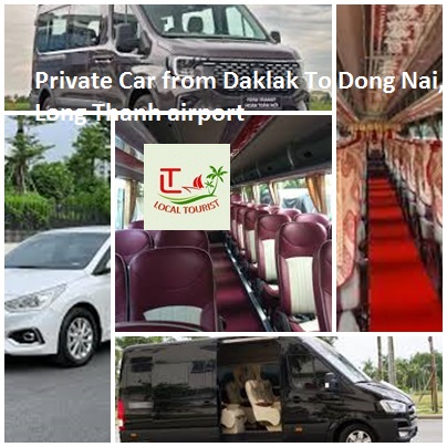 Private Car From Daklak To Dong Nai, Long Thanh Airport