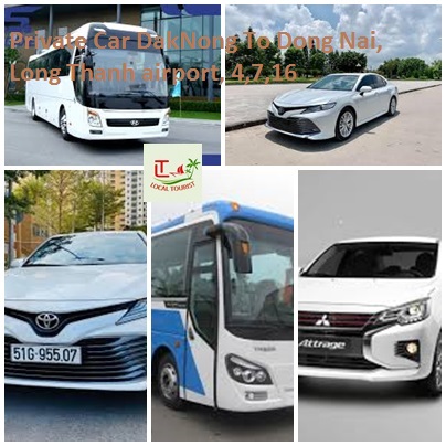 Private Car Daknong To Dong Nai, Long Thanh Airport, 4,7,16